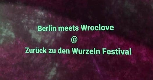 Zuruck zu den Wurzeln Festival with Berlin meets Wroclave