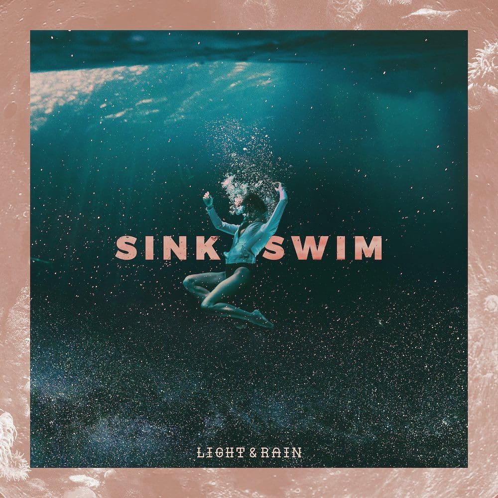 Light and Rain new single Sink / Swim