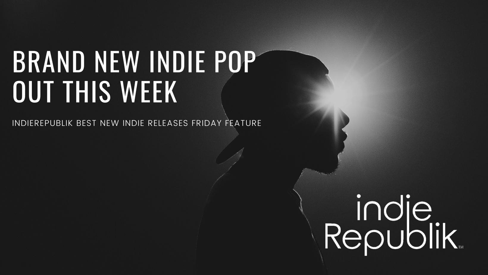 Best new indie pop this week indie republik